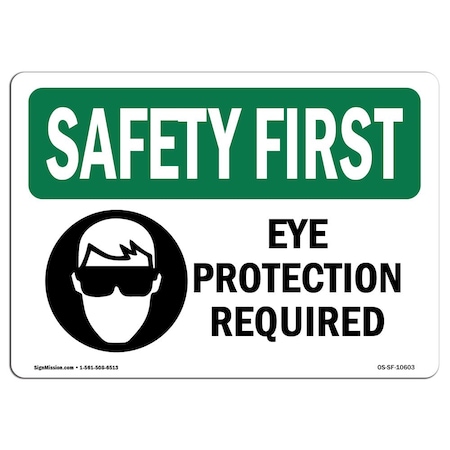 OSHA SAFETY FIRST Sign, Eye Protection Required W/ Symbol, 14in X 10in Aluminum